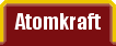 Atomkraft